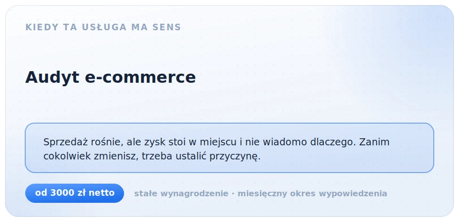 Kiedy audyt e-commerce ma sens: sprzedaż rośnie, ale zysk stoi w miejscu i nie wiadomo dlaczego. Zanim cokolwiek zmienisz, trzeba ustalić przyczynę. Od 3000 zł netto
