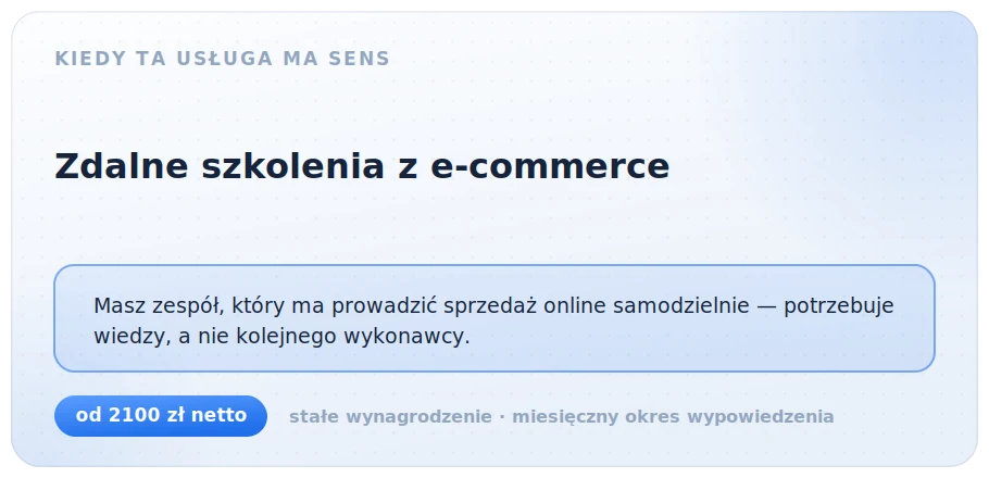 Kiedy szkolenia mają sens: masz zespół, który ma prowadzić sprzedaż online samodzielnie i potrzebuje wiedzy, a nie kolejnego wykonawcy. Od 2100 zł netto
